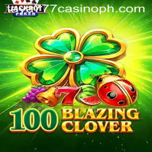 Exploring the Exciting World of 100BlazingClover at Taya777 Casino