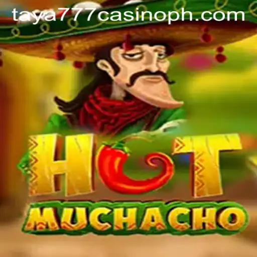 Exploring the Thrills of HotMuchacho at Taya777 Casino
