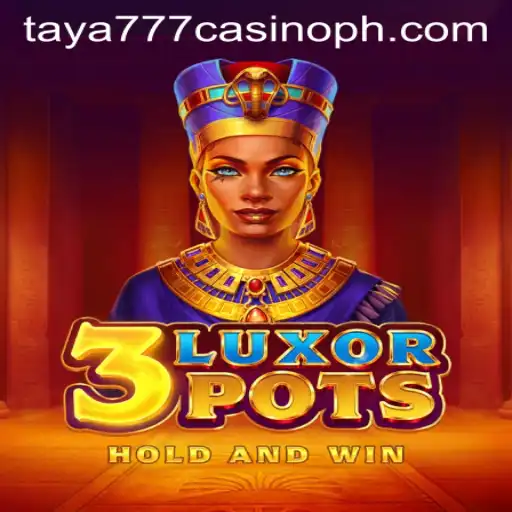 Discover 3LuxorPots: The Thrilling Game at Taya777 Casino