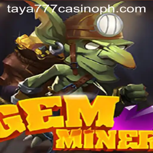Explore the Exciting World of GemMiner at Taya777 Casino