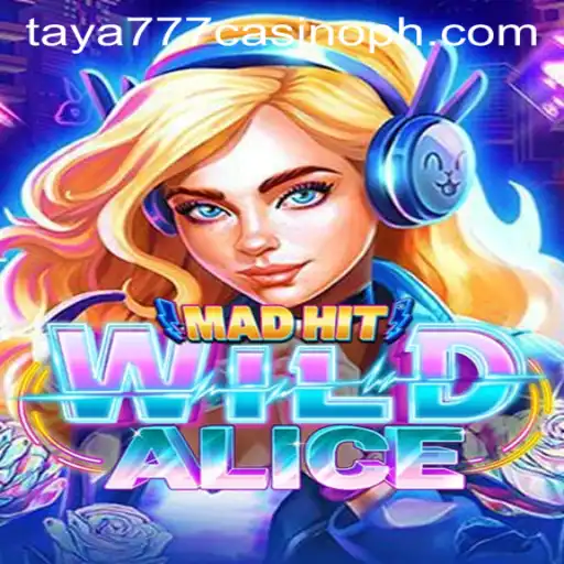 MadHitWildAlice: An Exciting Journey in the World of Taya777 Casino