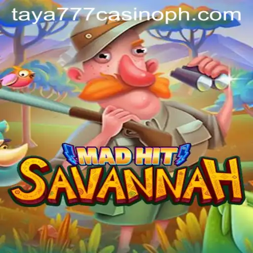 MadHit Savannah: Exploring the Adventure of Taya777 Casino