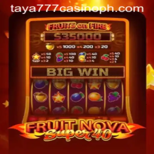 Explore the Exciting World of FruitNovaSuper40 at Taya777 Casino