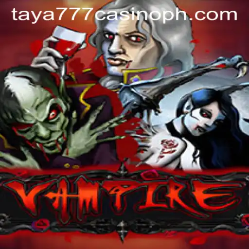 Explore the Thrills of 'Vampire' at Taya777 Casino
